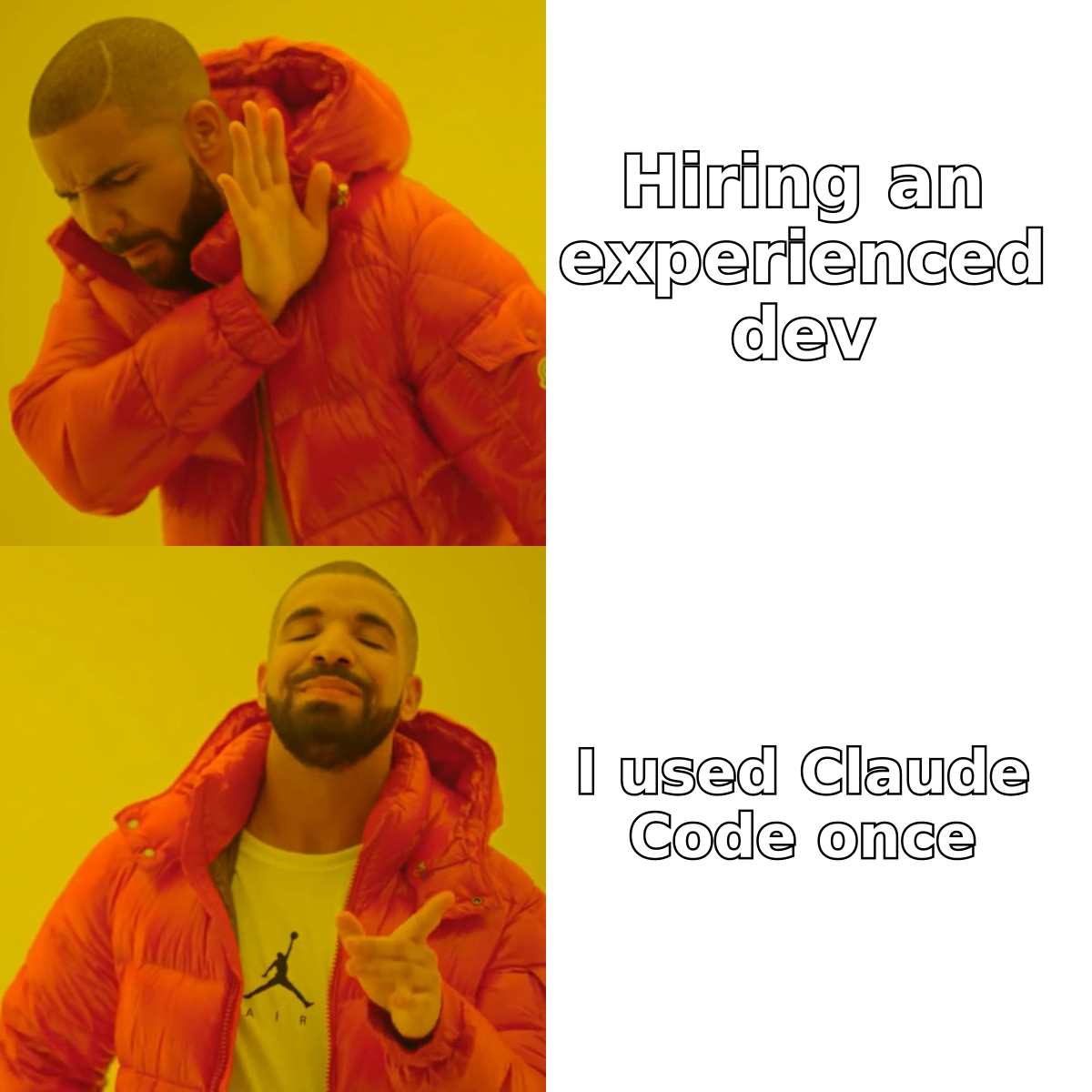 Drake meme - hiring experienced dev vs using Claude Code once