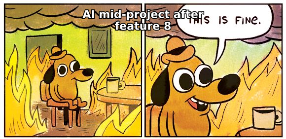 This is Fine meme - AI mid-project after feature 8